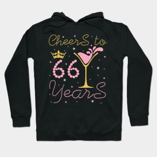 Nana Mommy Aunt Sister Wife Drinking Wine Cheers To 66 Years Happy Birthday To Me You Hoodie